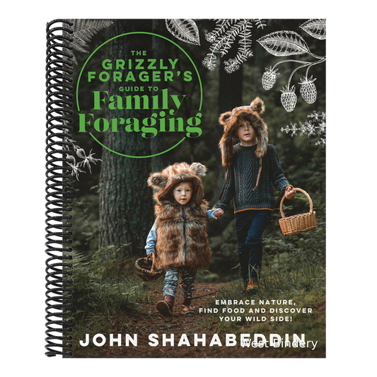 The Grizzly Forager's Guide to Family Foraging: Embrace Nature, Find Food and Discover Your Wild Side!
