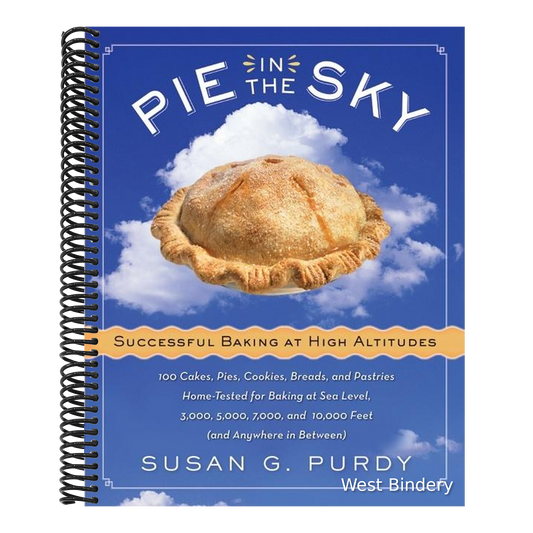Pie in the Sky Successful Baking at High Altitudes: 100 Cakes, Pies, Cookies, Breads, and Pastries Home-Tested for Baking at Sea Level, 3,000, 5,000,