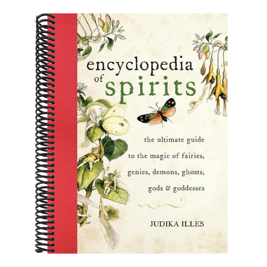 The Encyclopedia of Spirits: The Ultimate Guide to the Magic of Fairies, Genies, Demons, Ghosts, Gods and Goddesses (Witchcraft & Spells) (Spiral Bound)
