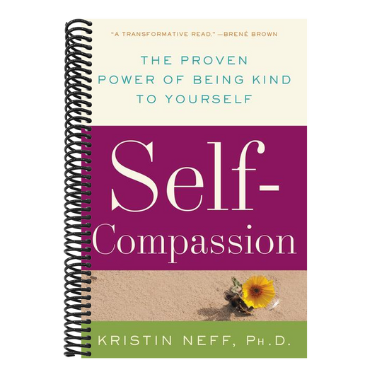 Self-Compassion: The Proven Power of Being Kind to Yourself