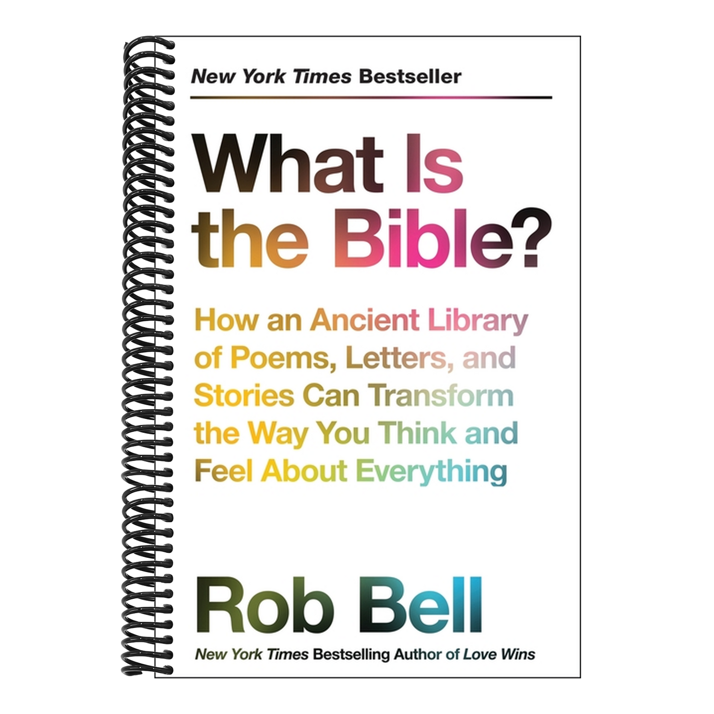 What Is the Bible?: How an Ancient Library of Poems, Letters, and Stories Can Transform the Way You Think and Feel about Everything