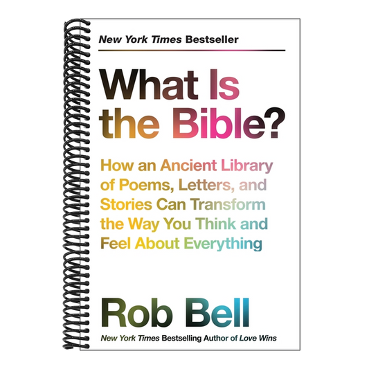 What Is the Bible?: How an Ancient Library of Poems, Letters, and Stories Can Transform the Way You Think and Feel about Everything