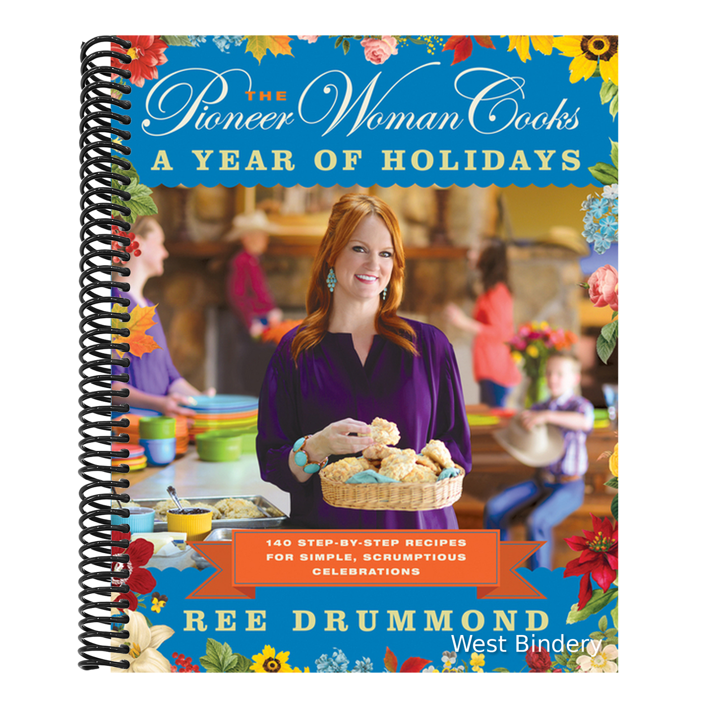 The Pioneer Woman Cooks--A Year of Holidays: 140 Step-By-Step Recipes for Simple, Scrumptious Celebrations