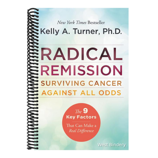 Radical Remission: Surviving Cancer Against All Odds - Uncovering the Nine Key Factors of Spontaneous Remission Through Holistic Healing Practices and Survivor Stories