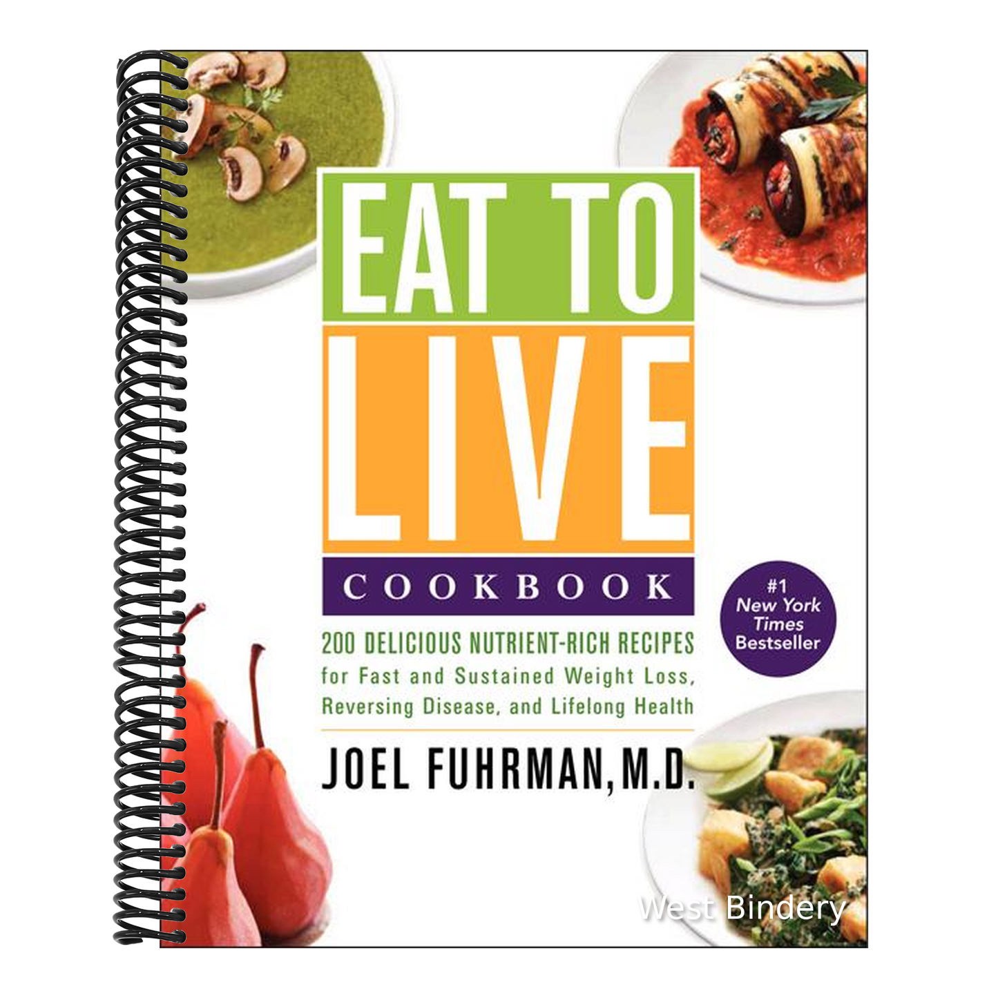 Eat to Live Cookbook: 200 Delicious Nutrient-Rich Recipes for Fast and Sustained Weight Loss, Reversing Disease, and Lifelong Health