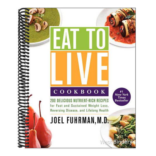 Eat to Live Cookbook: 200 Delicious Nutrient-Rich Recipes for Fast and Sustained Weight Loss, Reversing Disease, and Lifelong Health