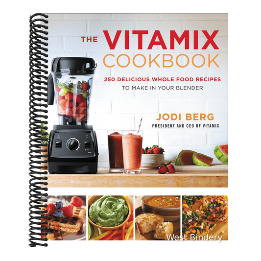 The Vitamix Cookbook: 250 Delicious Whole Food Recipes to Make in Your Blender