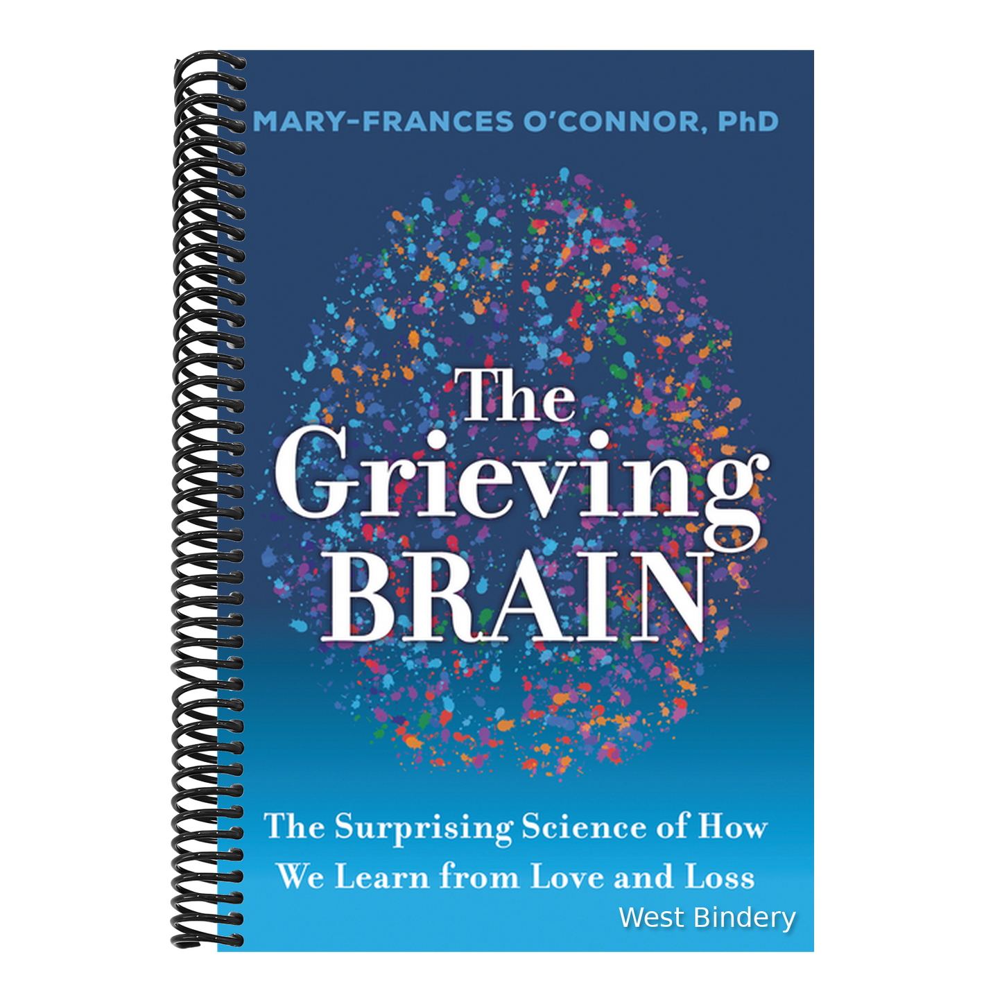 The Grieving Brain: The Surprising Science of How We Learn from Love and Loss