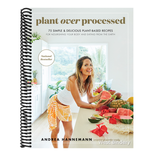 Plant Over Processed: 75 Simple & Delicious Plant-Based Recipes for Nourishing Your Body and Eating from the Earth