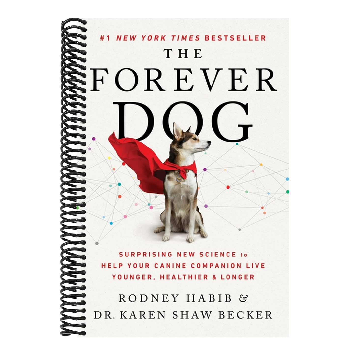 The Forever Dog: Surprising New Science to Help Your Canine Companion Live Younger, Healthier, and Longer (Spiral Bound)
