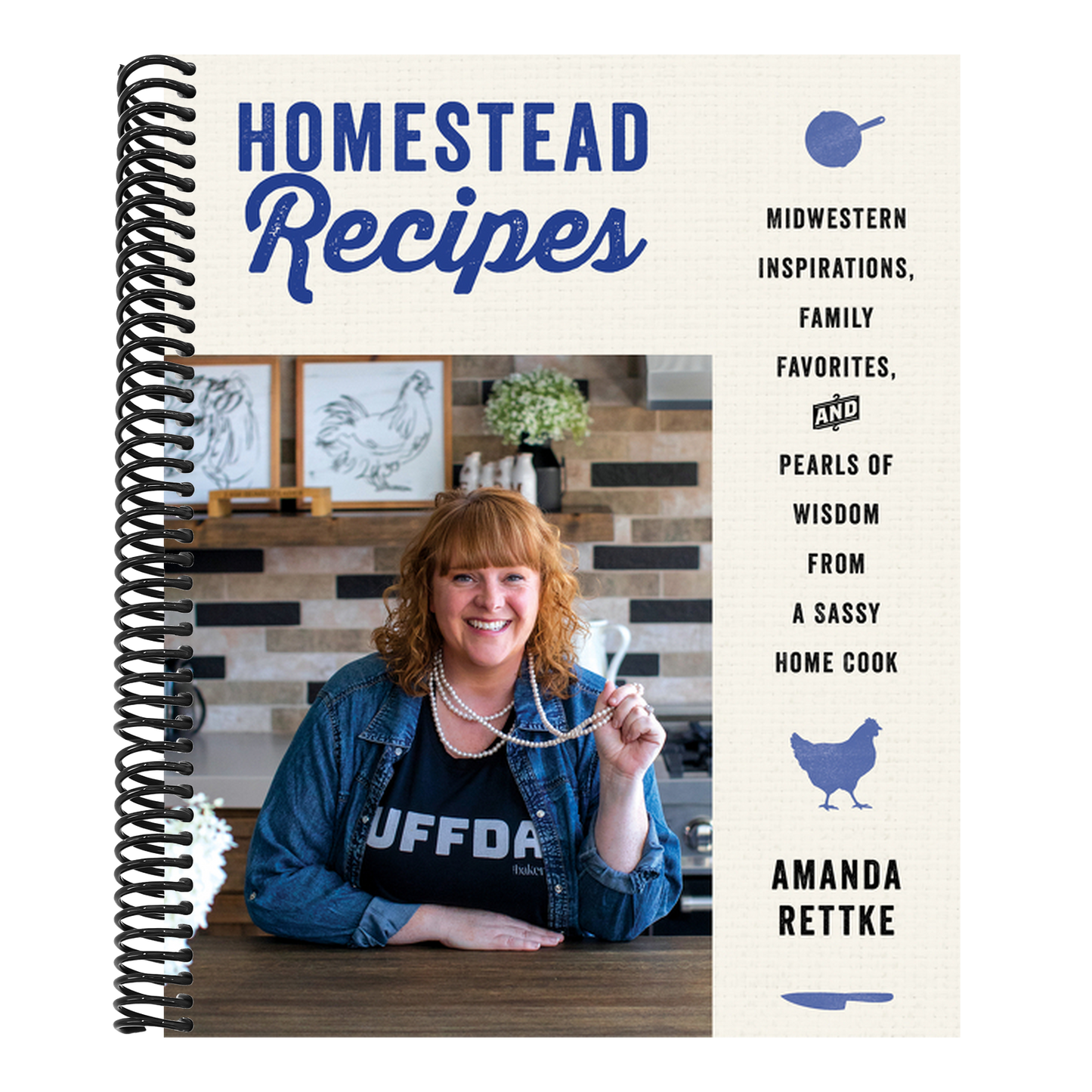 Homestead Recipes: Midwestern Inspirations, Family Favorites, and Pearls of Wisdom from a Sassy Home Cook
