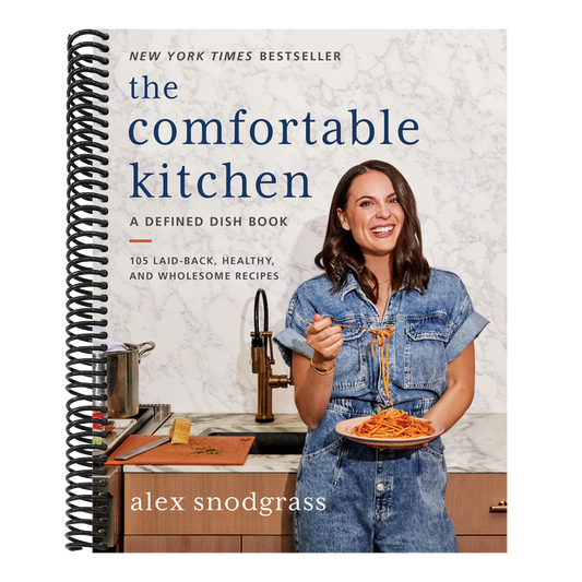 The Comfortable Kitchen: 105 Laid-Back, Healthy, and Wholesome Recipes (Defined Dish Book) (Spiral Bound)