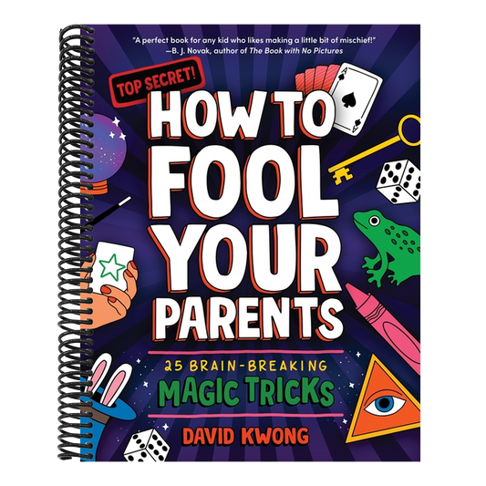 How to Fool Your Parents: 25 Brain-Breaking Magic Tricks