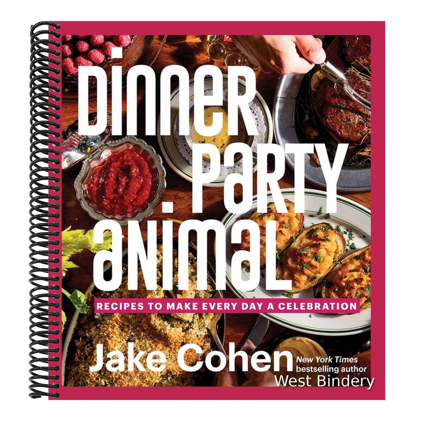 Dinner Party Animal: Recipes to Make Every Day a Celebration