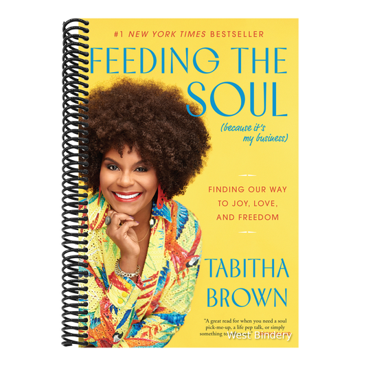 Feeding the Soul (Because It's My Business): Finding Our Way to Joy, Love, and Freedom