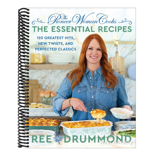 The Pioneer Woman Cooks--The Essential Recipes: 120 Greatest Hits, New Twists, and Perfected Classics