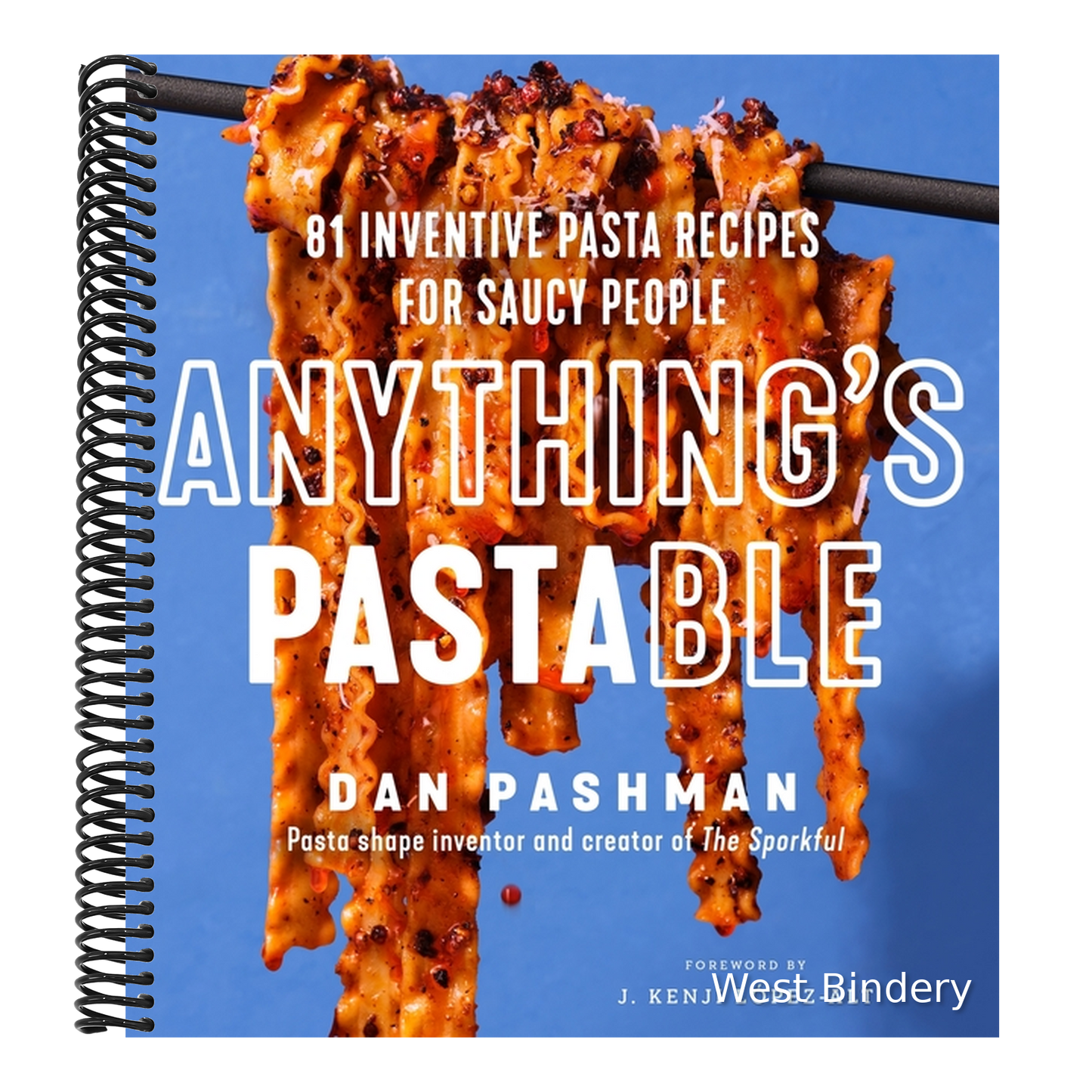 Anything's Pastable: 81 Inventive Pasta Recipes for Saucy People