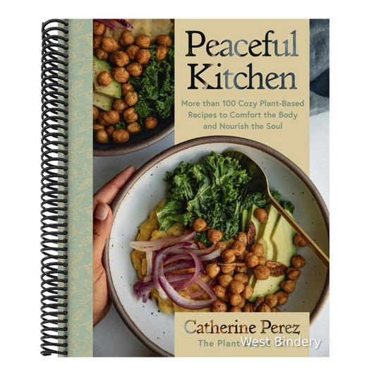Peaceful Kitchen: More Than 100 Cozy Plant-Based Recipes to Comfort the Body and Nourish the Soul