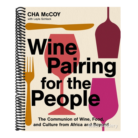 Wine Pairing for the People: The Communion of Wine, Food, and Culture from Africa and Beyond
