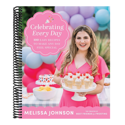 Celebrating Every Day: 100 Easy Recipes to Make Any Day Feel Special (Spiral Bound)