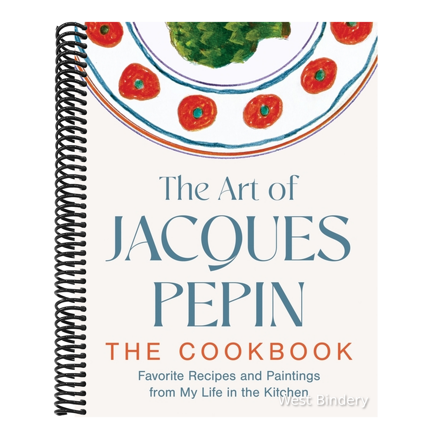 The Art of Jacques Pépin: Favorite Recipes and Paintings from My Life in the Kitchen