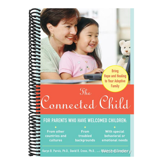 The Connected Child: Bring Hope and Healing to Your Adoptive Family