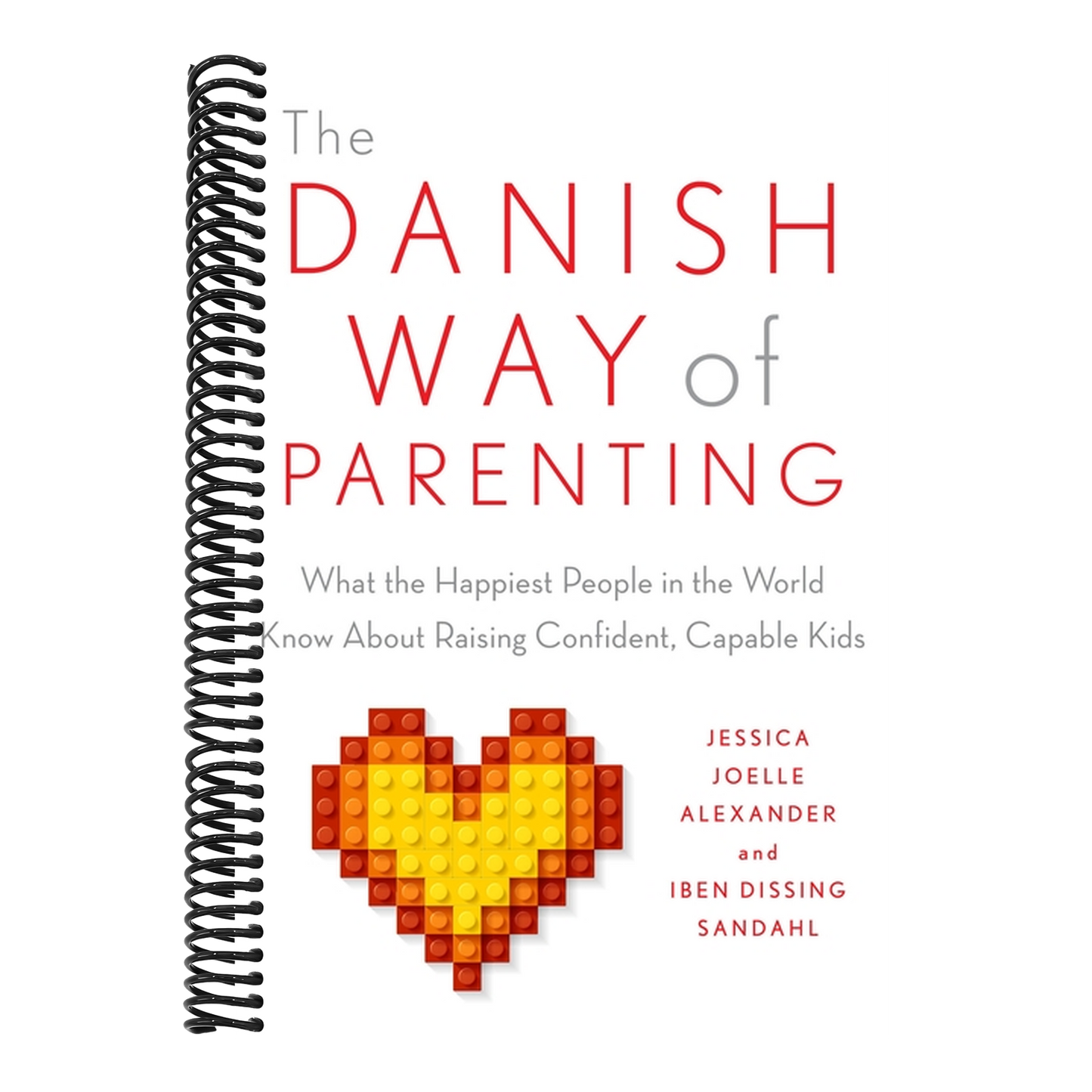 The Danish Way of Parenting: What the Happiest People in the World Know about Raising Confident, Capable Kids (Spiral Bound)