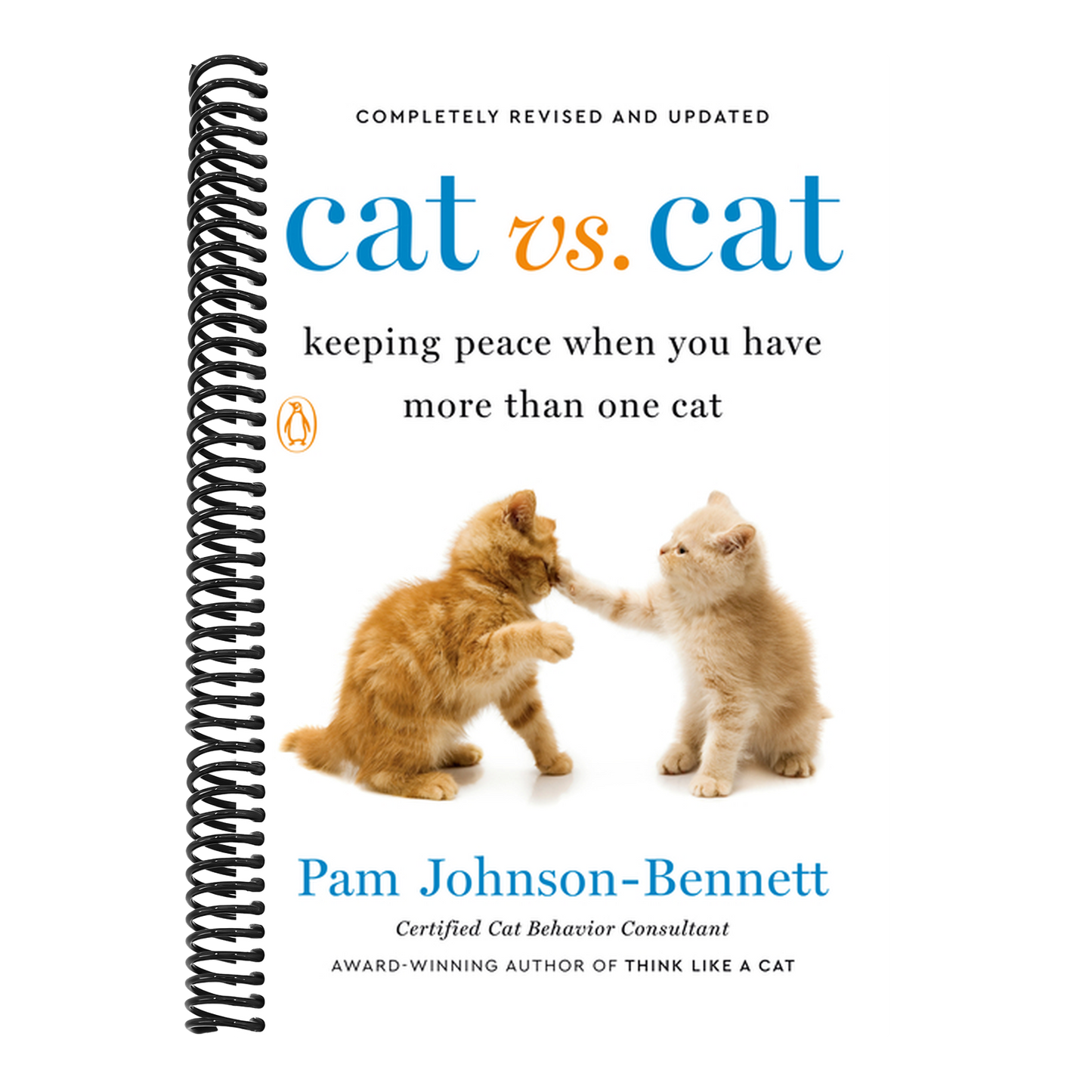Cat vs. Cat: Cat vs. Cat: Keeping Peace When You Have More Than One Cat (Revised) (Spiral Bound)