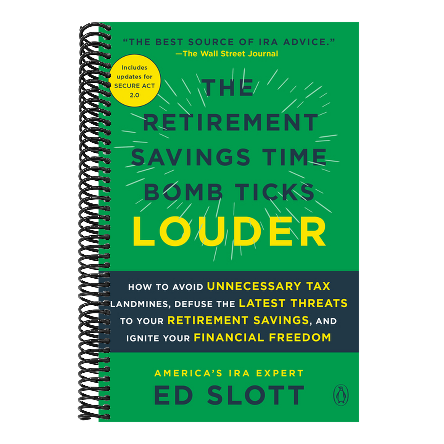 The Retirement Savings Time Bomb Ticks Louder: How to Avoid Unnecessary Tax Landmines, Defuse the Latest Threats to Your Retirement Savings, and Ignite Yo