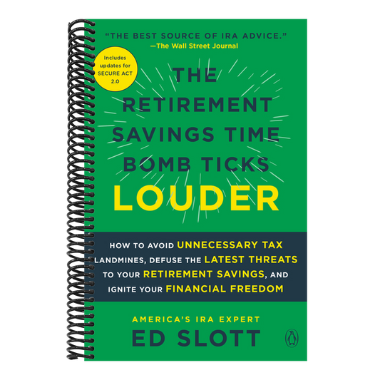 The Retirement Savings Time Bomb Ticks Louder: How to Avoid Unnecessary Tax Landmines, Defuse the Latest Threats to Your Retirement Savings, and Ignite Yo