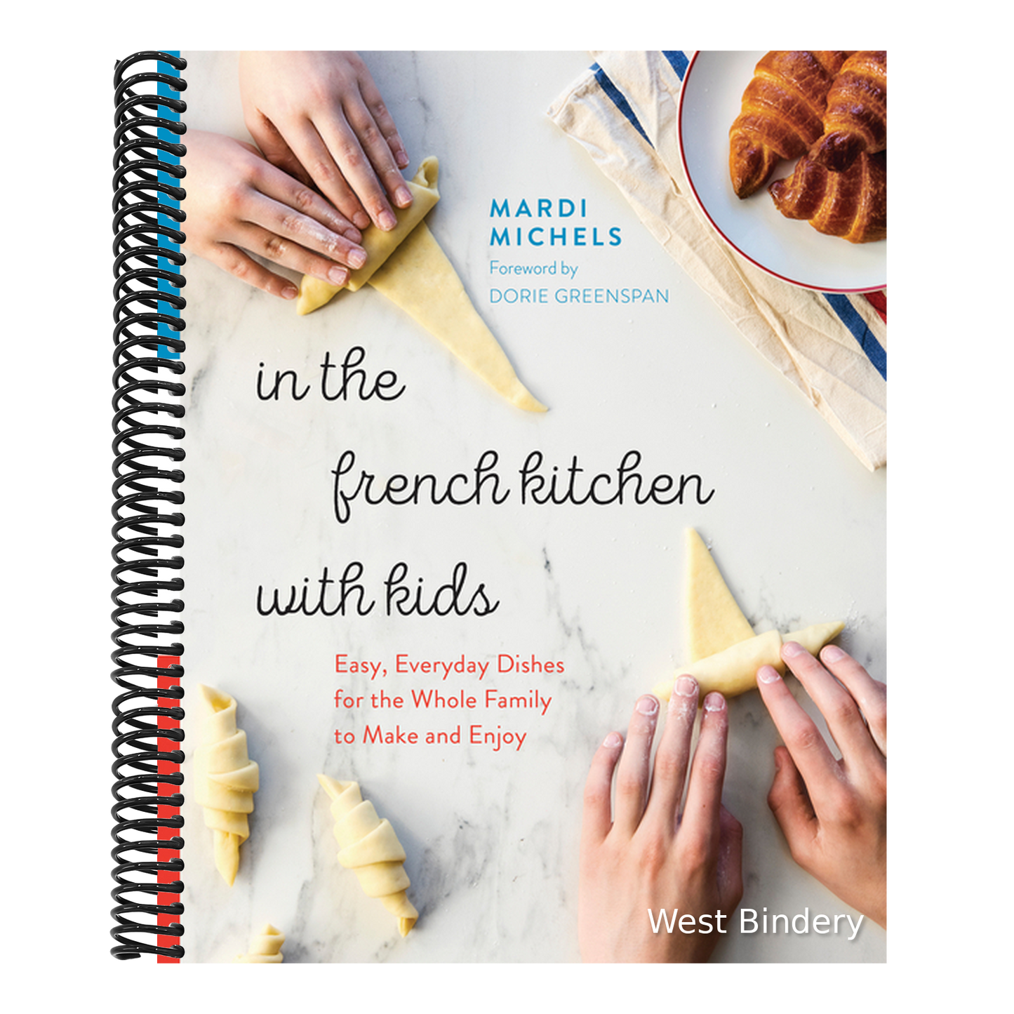 In the French Kitchen with Kids: Easy, Everyday Dishes for the Whole Family to Make and Enjoy: A Cookbook