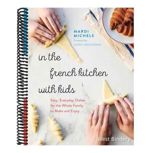In the French Kitchen with Kids: Easy, Everyday Dishes for the Whole Family to Make and Enjoy: A Cookbook