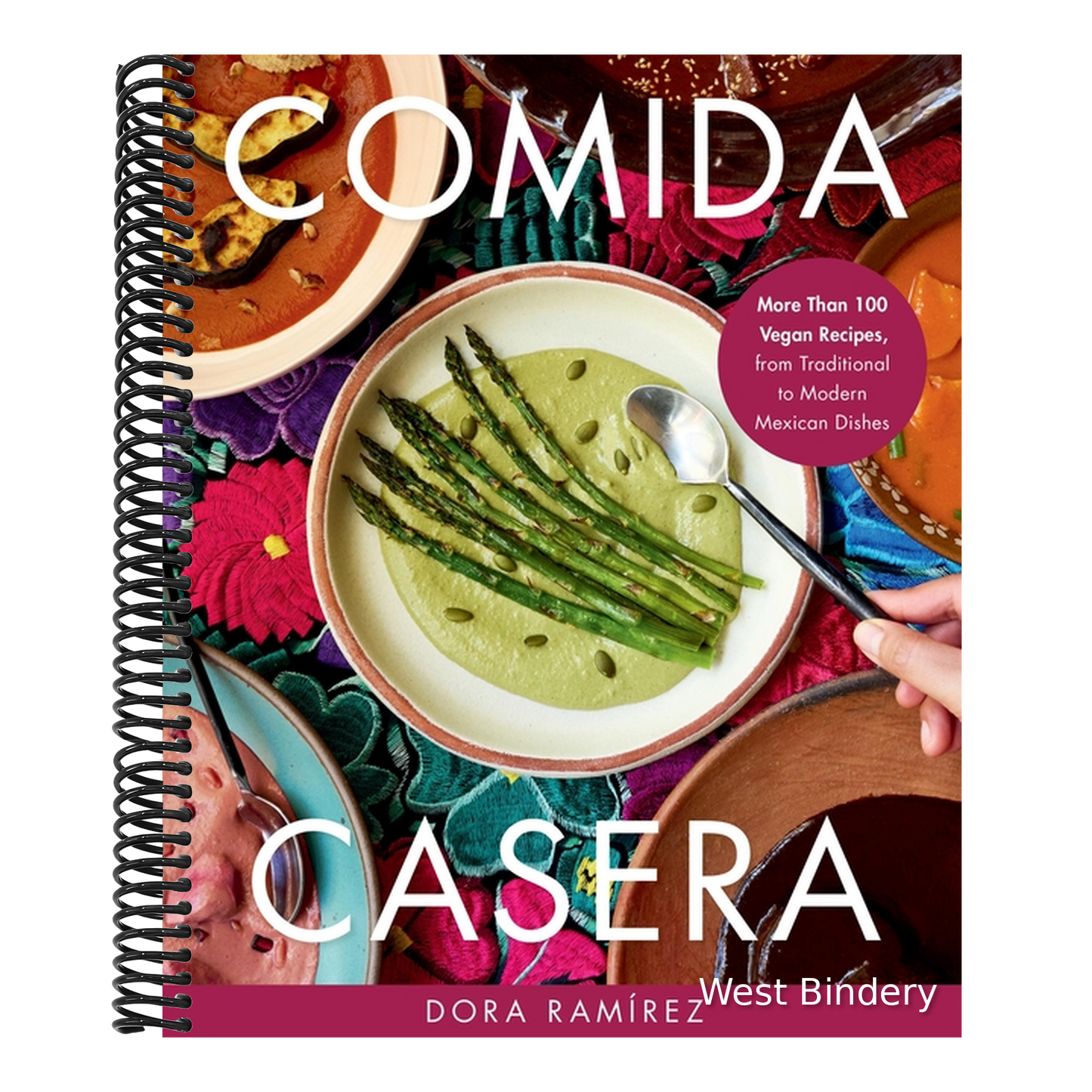 Comida Casera: More Than 100 Vegan Recipes, from Traditional to Modern Mexican Dishes