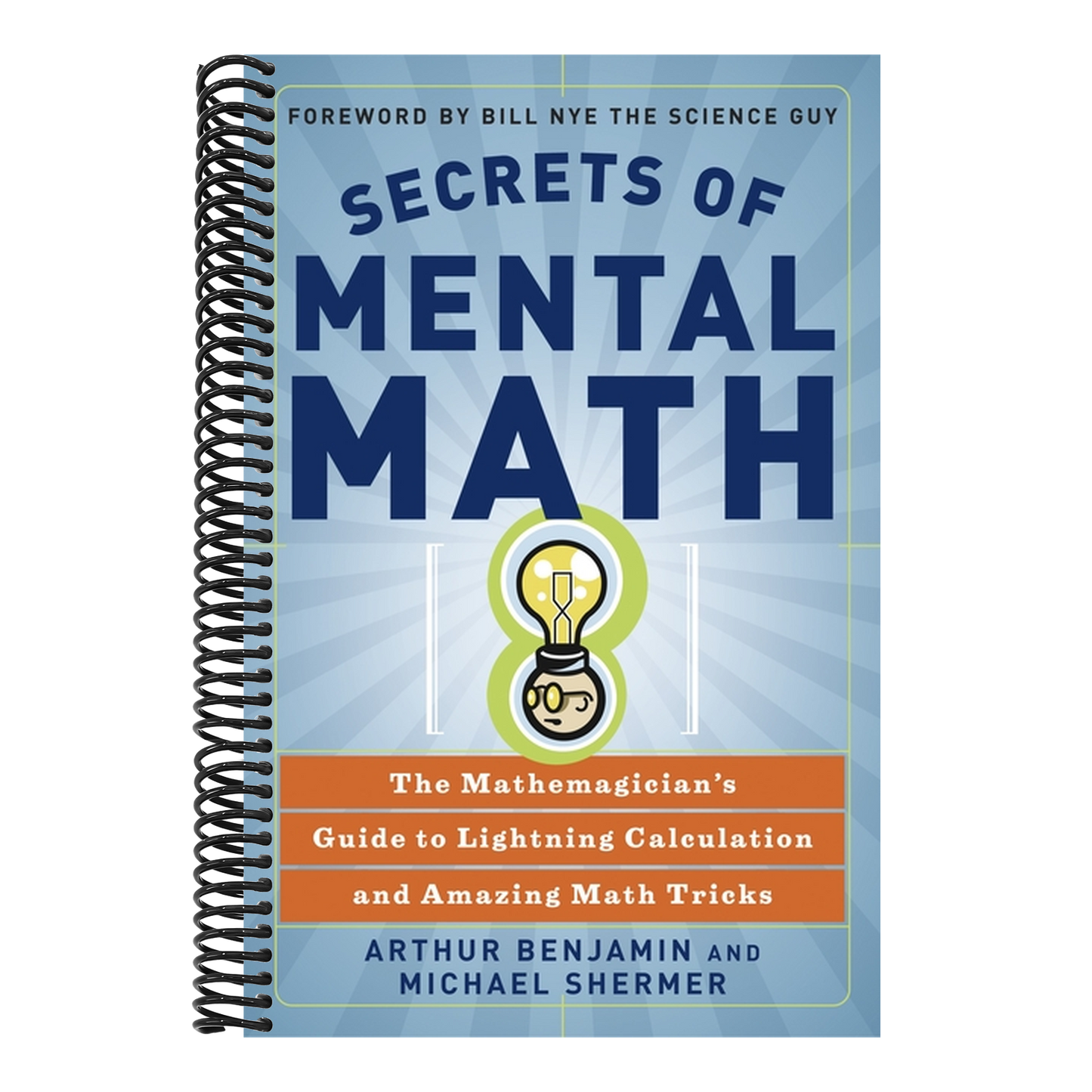 Secrets of Mental Math: The Mathemagician's Guide to Lightning Calculation and Amazing Math Tricks (Spiral Bound)