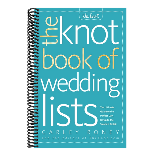 The Knot Book of Wedding Lists: The Ultimate Guide to the Perfect Day, Down to the Smallest Detail (Spiral Bound)