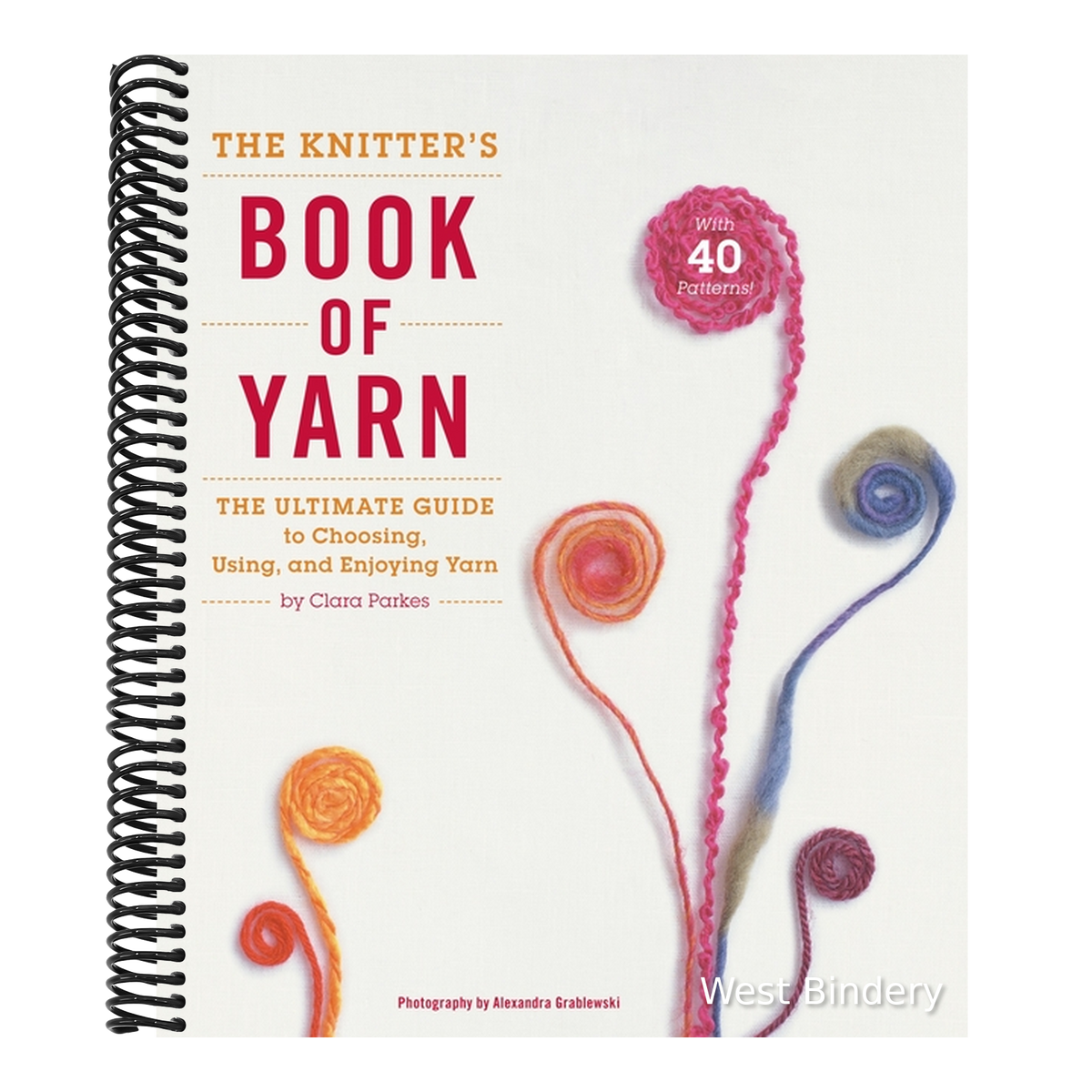 The Knitter's Book of Yarn: The Ultimate Guide to Choosing, Using, and Enjoying Yarn