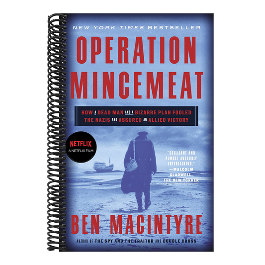Operation Mincemeat: How a Dead Man and a Bizarre Plan Fooled the Nazis and Assured an Allied Victory