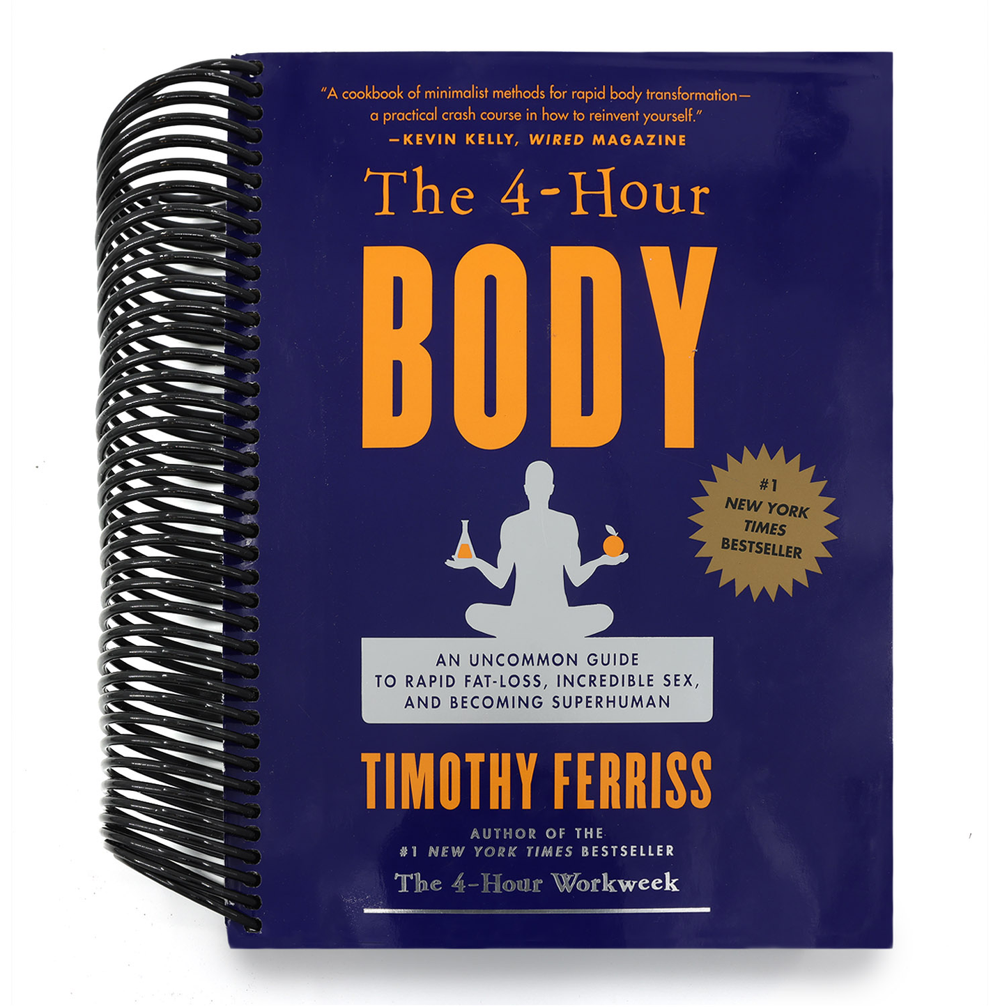 The 4-Hour Body: An Uncommon Guide to Rapid Fat-Loss, Incredible Sex, and Becoming Superhuman (Spiral Bound)