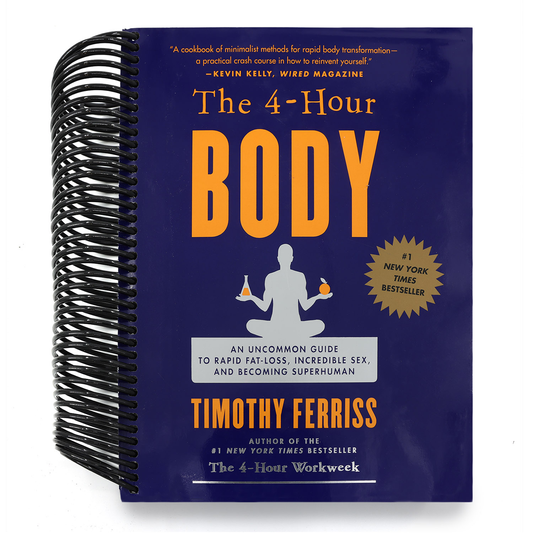 The 4-Hour Body: An Uncommon Guide to Rapid Fat-Loss, Incredible Sex, and Becoming Superhuman (Spiral Bound)