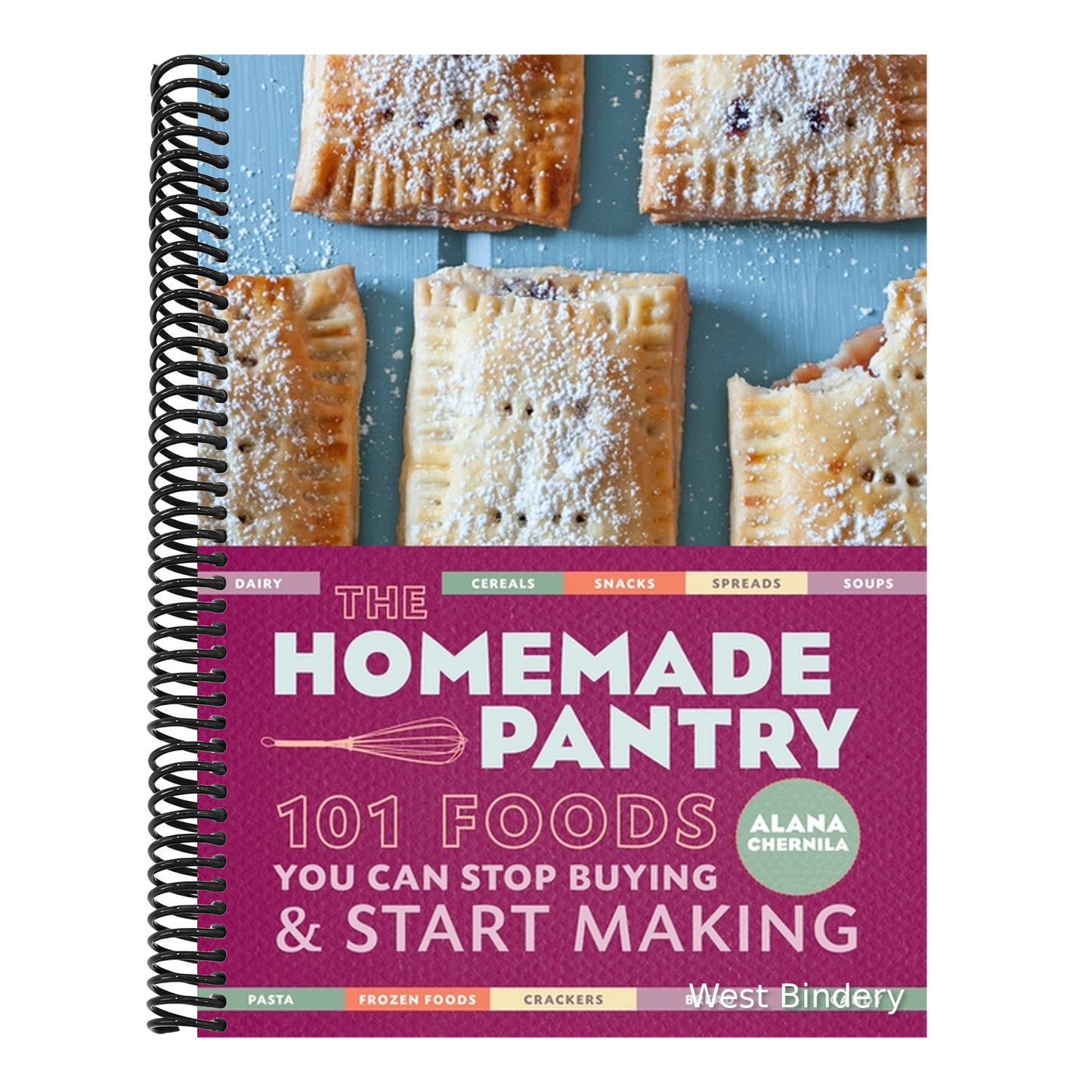 The Homemade Pantry: 101 Foods You Can Stop Buying and Start Making: A Cookbook