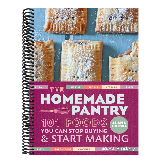 The Homemade Pantry: 101 Foods You Can Stop Buying and Start Making: A Cookbook