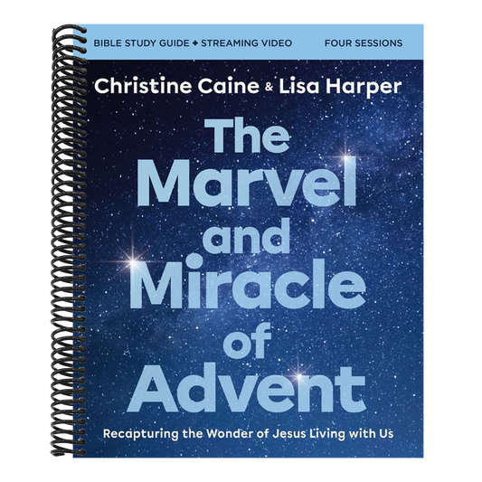 The Marvel and Miracle of Advent Bible Study Guide Plus Streaming Video: Recapturing the Wonder of Jesus Living with Us