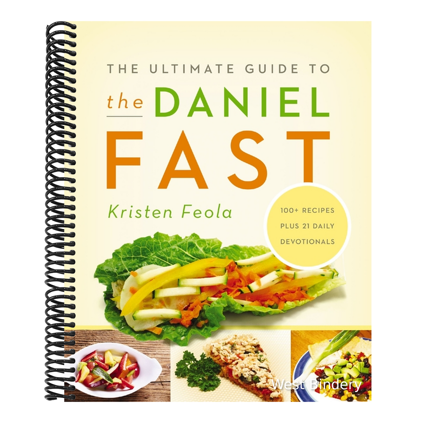The Ultimate Guide to the Daniel Fast: Feed Your Soul, Strengthen Your Spirit, and Renew Your Body