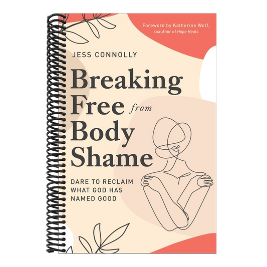 Breaking Free from Body Shame: Dare to Reclaim What God Has Named Good