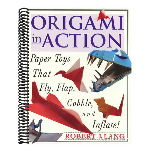 Origami in Action: Paper Toys That Fly, Flag, Gobble and Inflate!