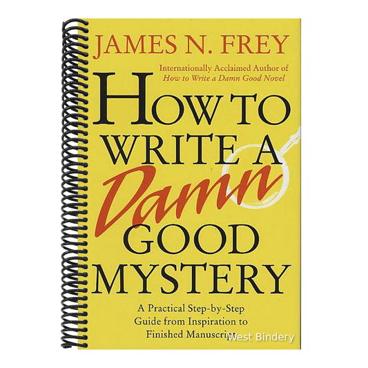 How to Write a Damn Good Mystery: A Practical Step-By-Step Guide from Inspiration to Finished Manuscript