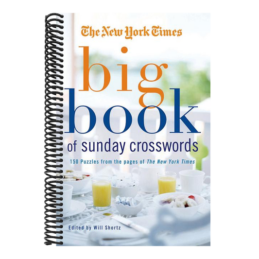 The New York Times Big Book of Sunday Crosswords: 150 Puzzles from the Pages of the New York Times