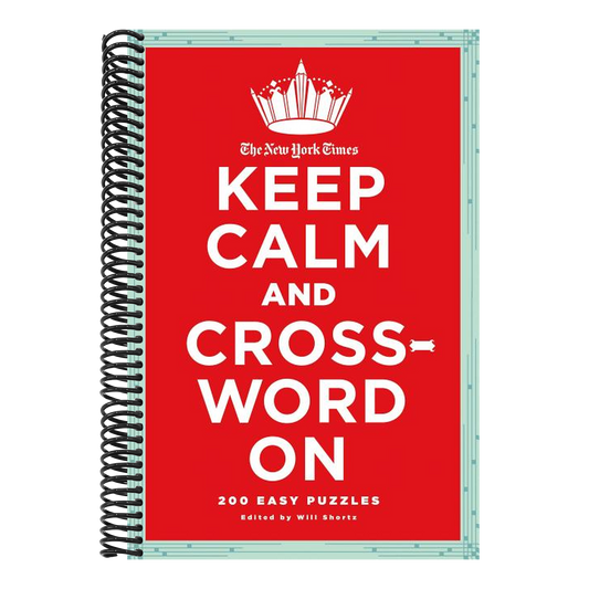 The New York Times Keep Calm and Crossword on: 200 Easy Puzzles