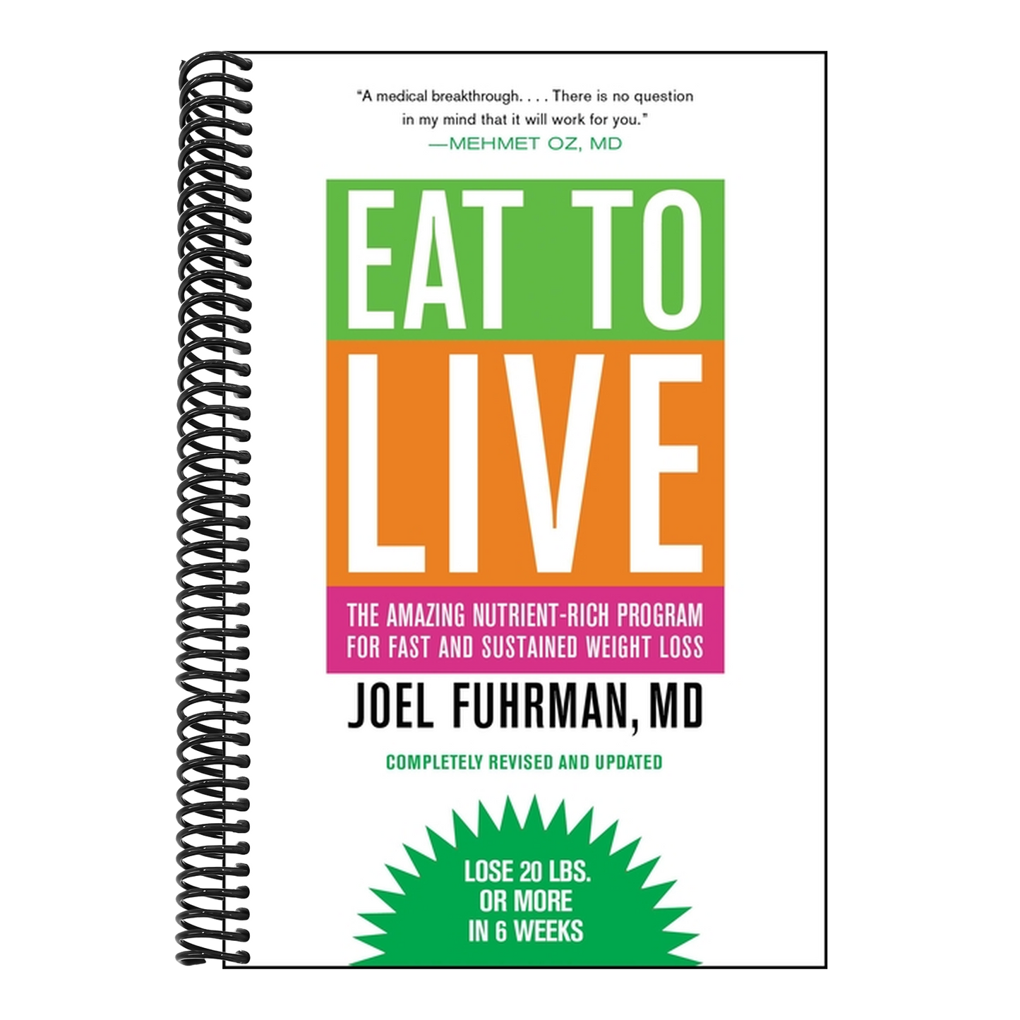 Eat to Live: The Amazing Nutrient-Rich Program for Fast and Sustained Weight Loss, Revised Edition (Revised, Updated)