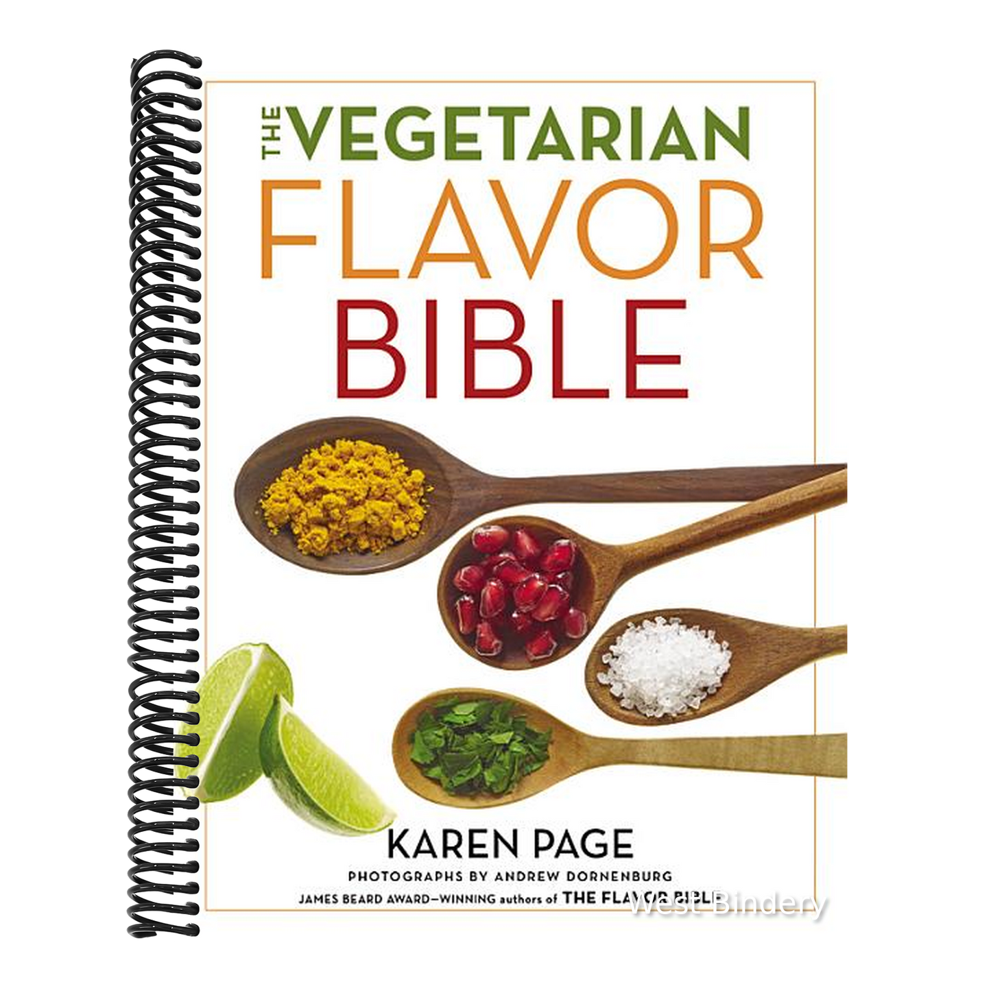 The Vegetarian Flavor Bible: The Essential Guide to Culinary Creativity with Vegetables, Fruits, Grains, Legumes, Nuts, Seeds, and More, Based on the Wisd